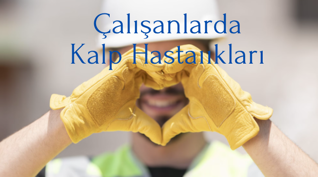 İş ile İlgili Kalp Hastalıkları