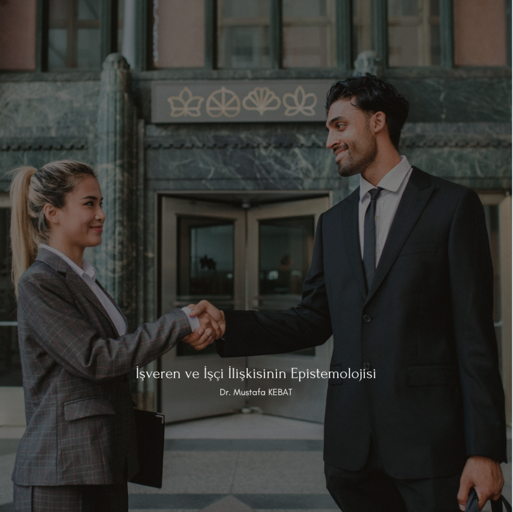 İşveren ve İşçi İlişkisinin Epistemolojisi
