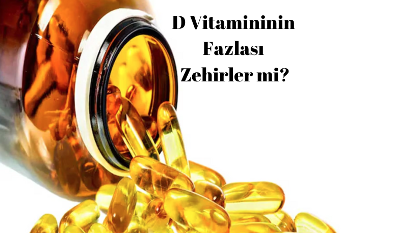 D Vitamininin Fazlası Zehirler mi?