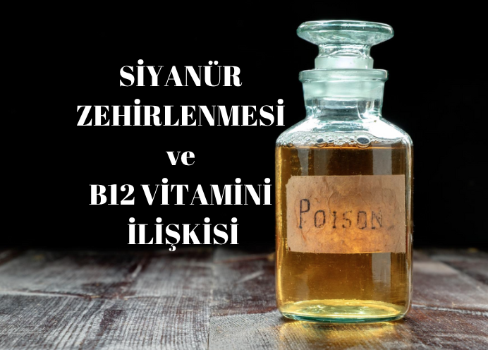 SİYANÜR ZEHİRLENMESİ ve B12 İLİŞKİSİ