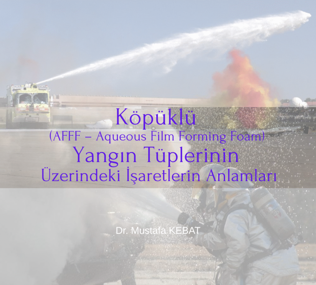 Köpüklü (AFFF – Aqueous Film Forming Foam) Yangın Tüplerinin Üzerindeki İşaretlerin Anlamları
