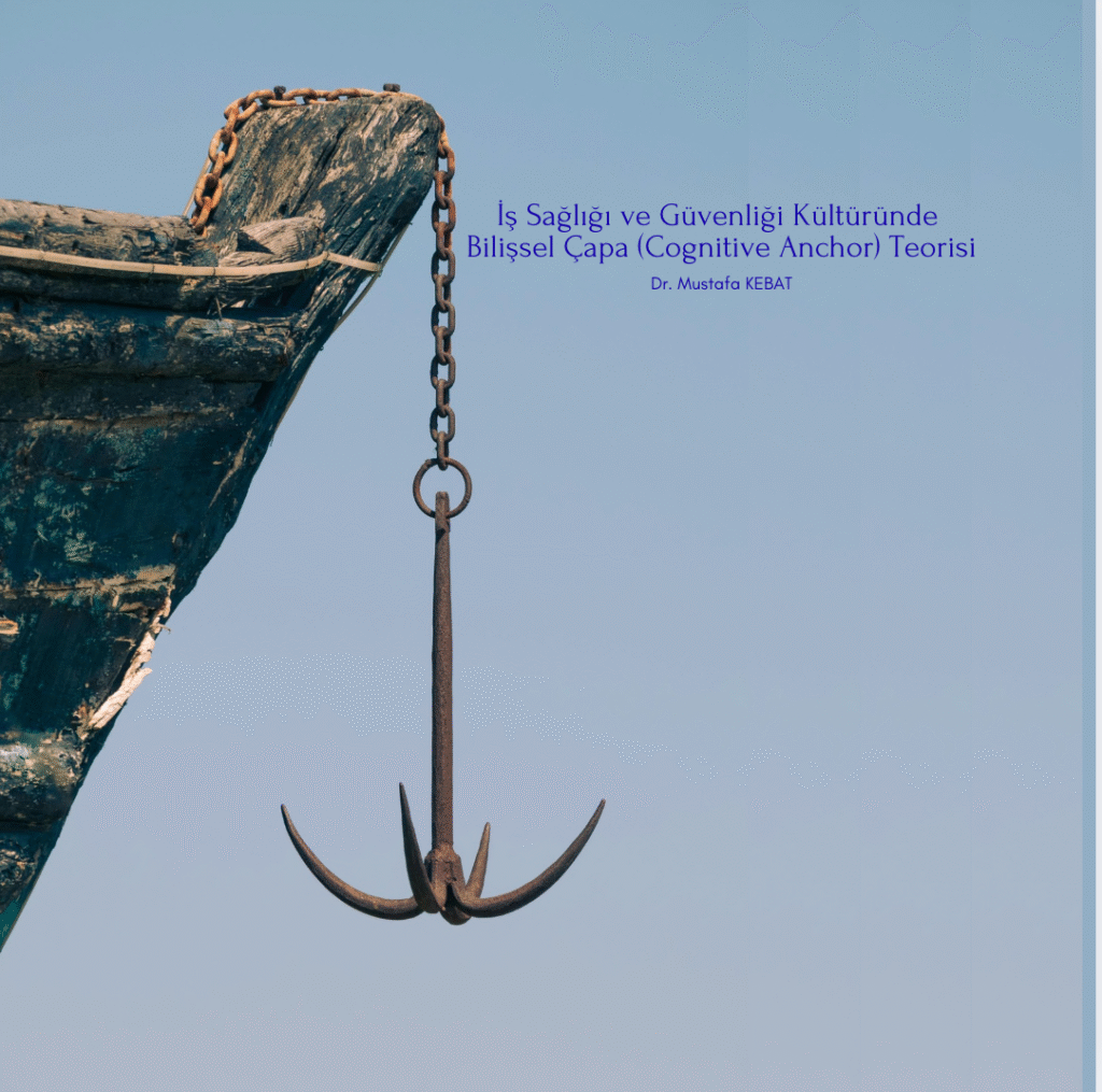 İş Sağlığı ve Güvenliği Kültüründe Bilişsel Çapa (Cognitive Anchor) Teorisi