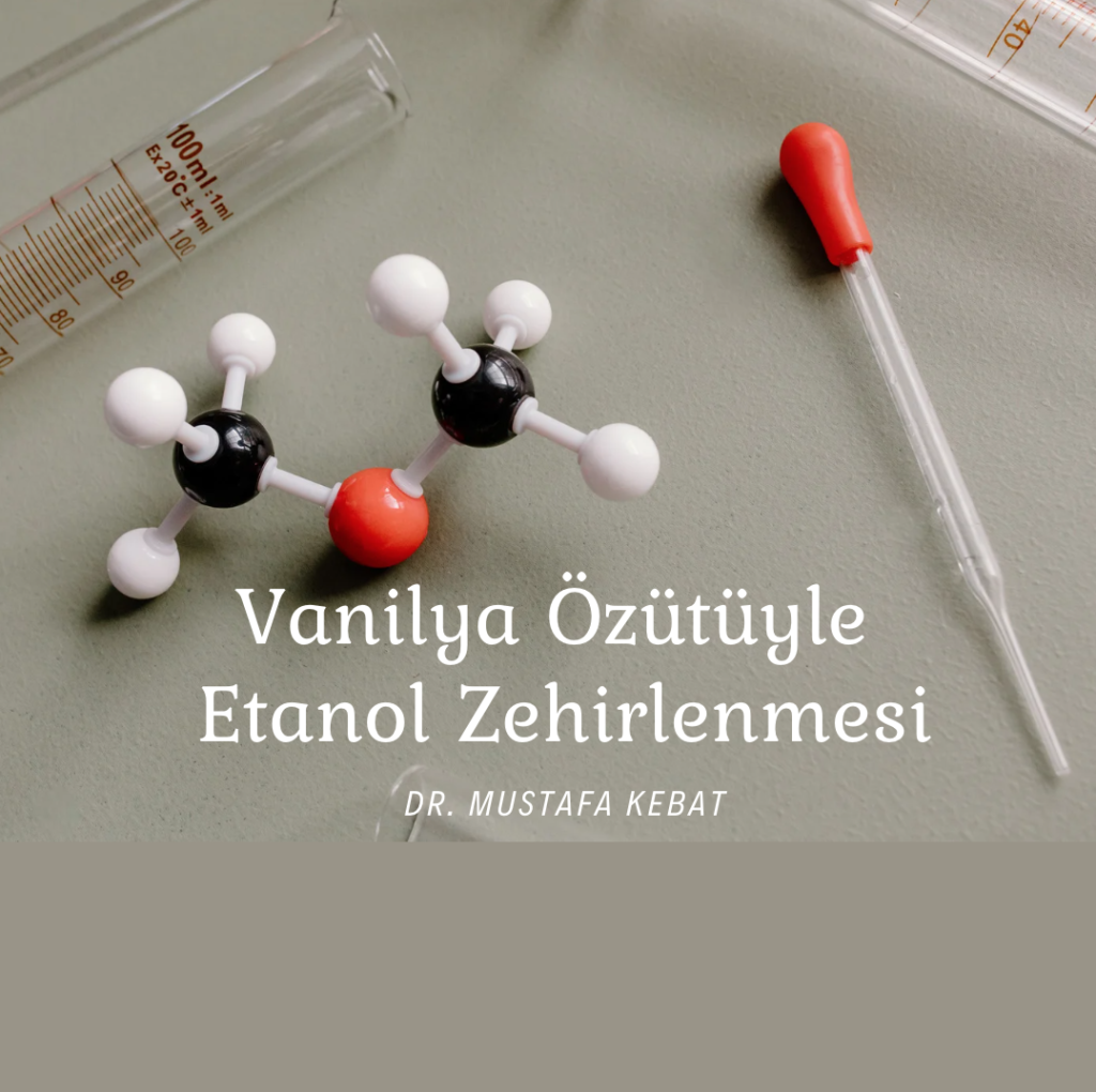 Vanilya Özütüyle Etanol Zehirlenmesi