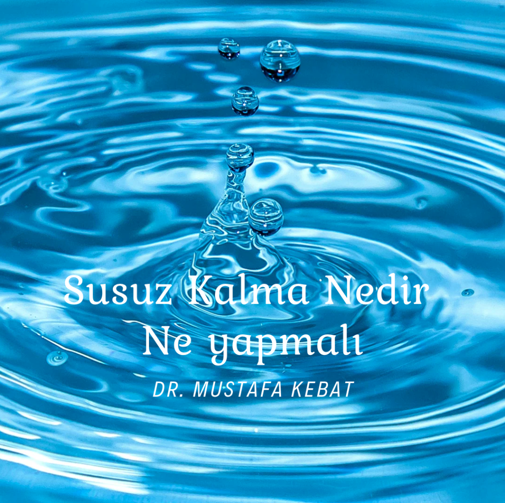 Susuz Kalma Nedir - Ne yapmalı