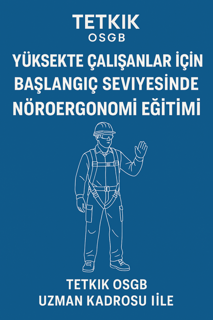 Yüksekte Çalışanlar İçin Başlangıç Seviyesinde Nöroergonomi Eğitimi