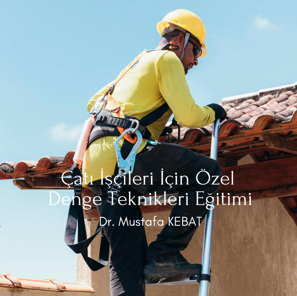 Çatı İşçileri İçin Özel Denge Teknikleri Eğitimi