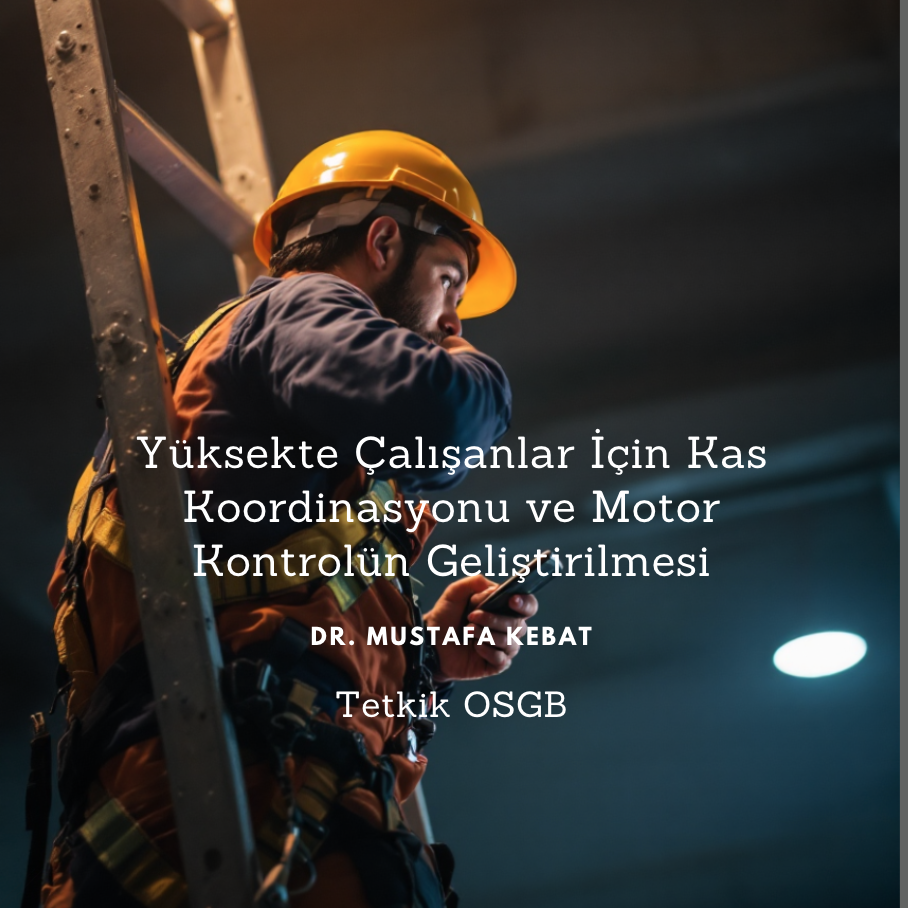 Yüksekte Çalışanlar İçin Kas Koordinasyonu ve Motor Kontrolün Geliştirilmesi