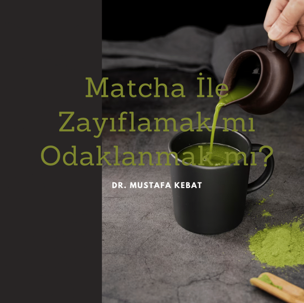 Matcha İle Zayıflamak mı Odaklanmak mı?