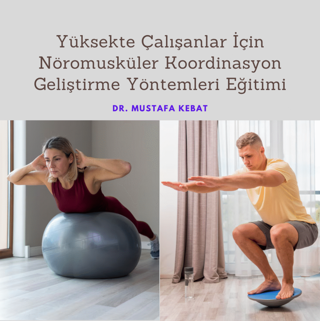Yüksekte Çalışanlar İçin Nöromusküler Koordinasyon Geliştirme Yöntemleri Eğitimi