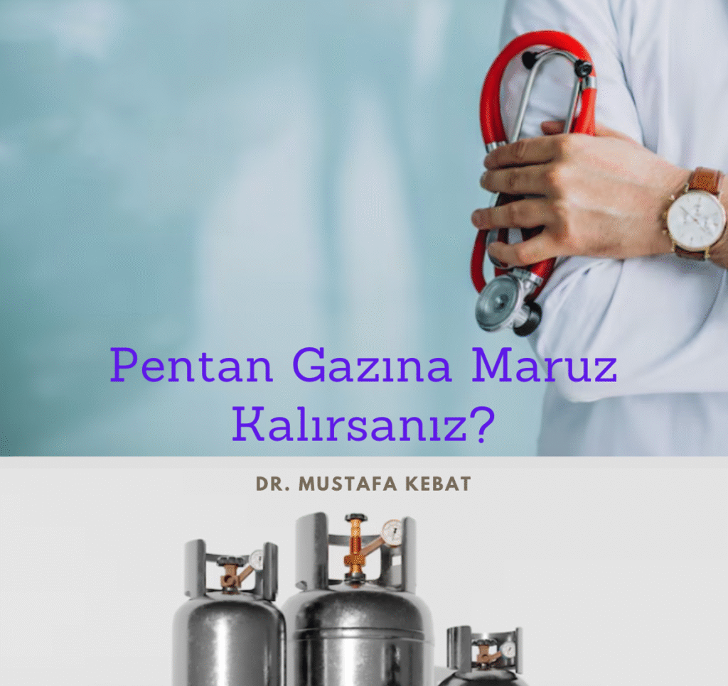 Pentan Gazına Maruz Kalırsanız?