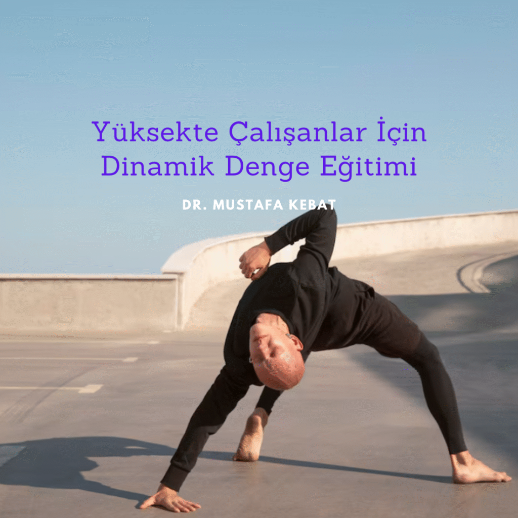 Yüksekte Çalışanlar İçin Dinamik Denge Eğitimi