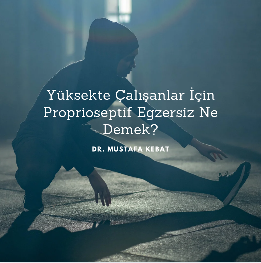 Yüksekte Çalışanlar İçin Proprioseptif Egzersiz Ne Demek?