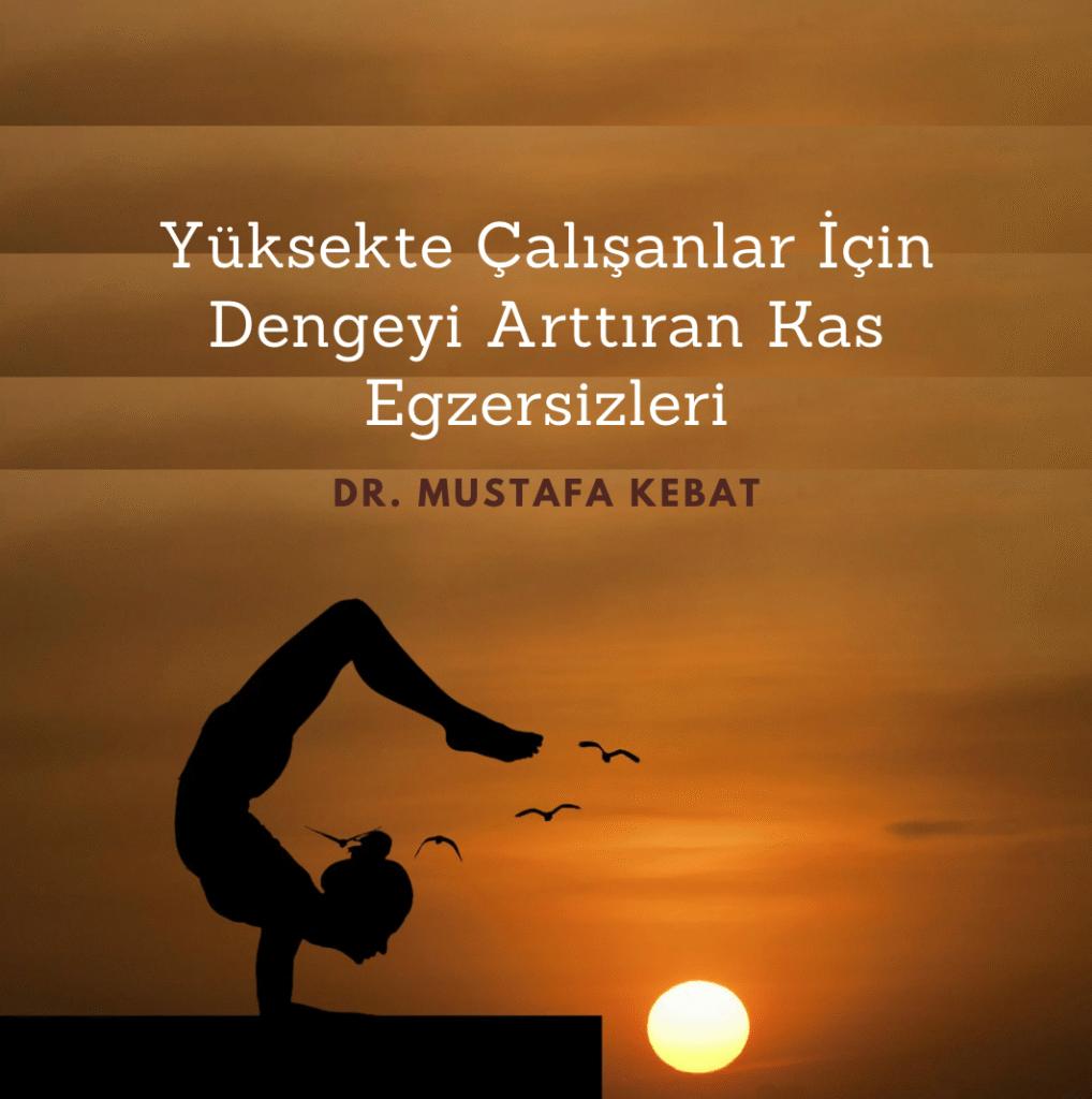 Yüksekte Çalışanlar İçin Dengeyi Arttıran Kas Egzersizleri