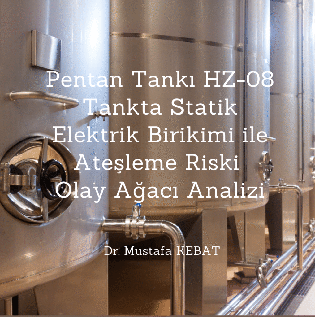 Pentan Tankı HZ-08: Tankta Statik Elektrik Birikimi ile Ateşleme Riski Olay Ağacı Analizi