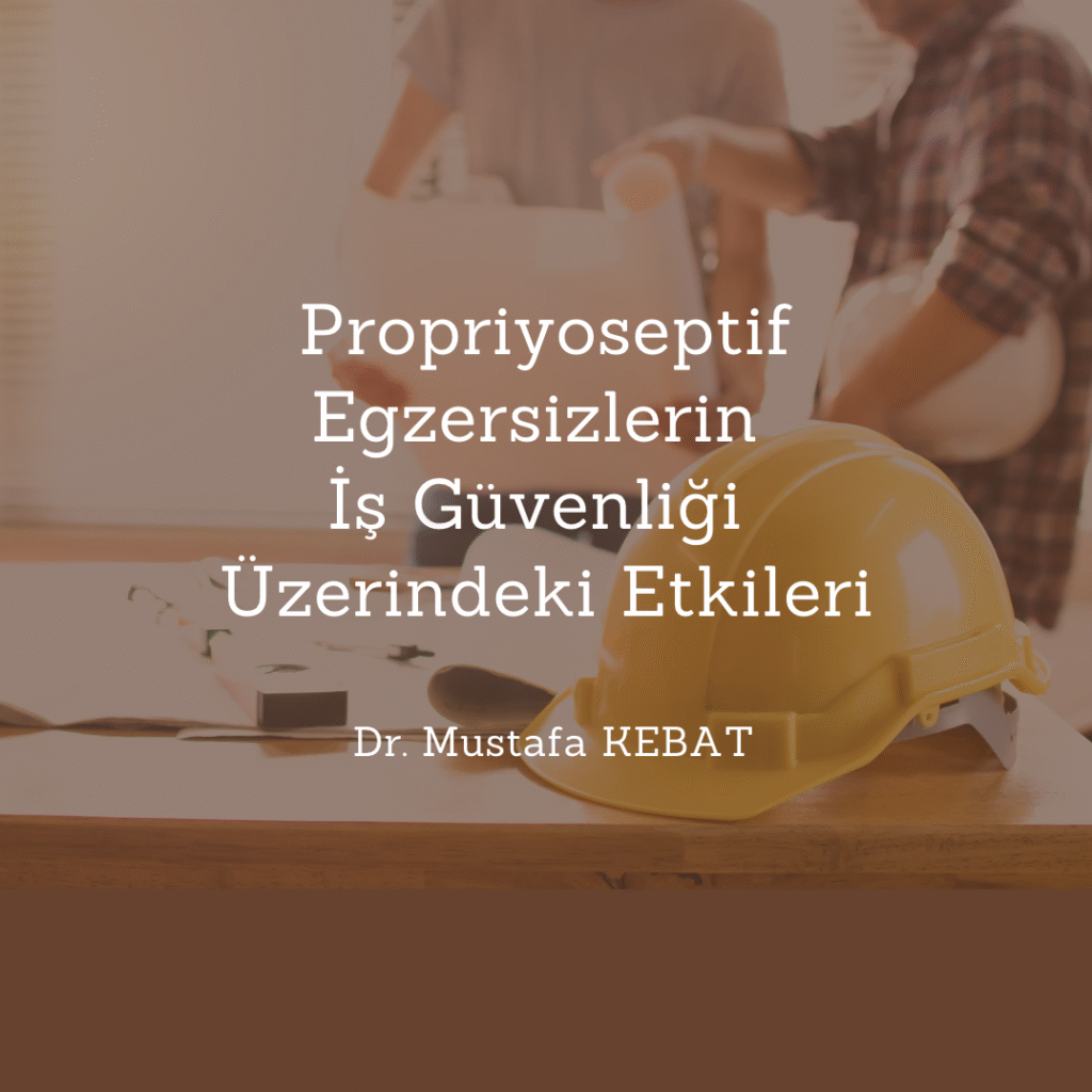 Propriyoseptif Egzersizlerin İş Güvenliği Üzerindeki Etkileri