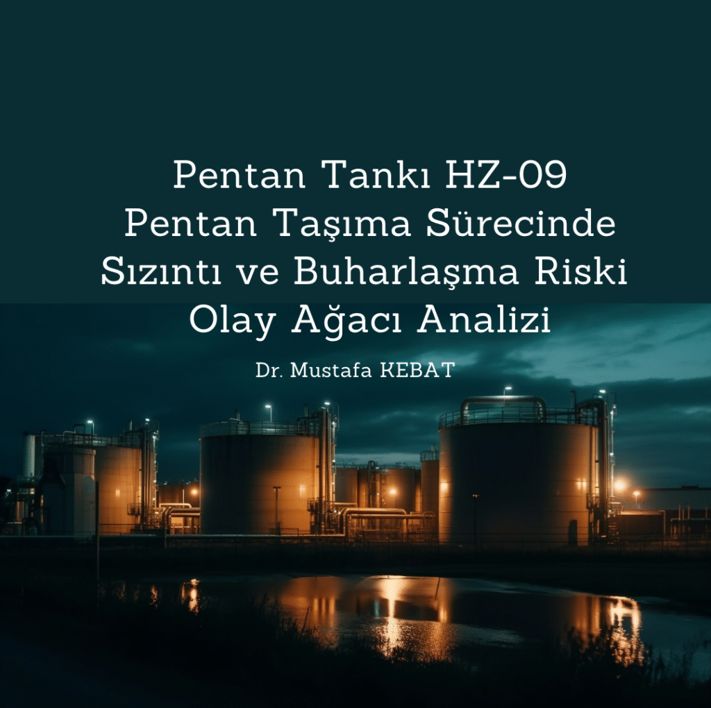 Pentan Tankı HZ-09: Pentan Taşıma Sürecinde Sızıntı ve Buharlaşma Riski Olay Ağacı Analizi