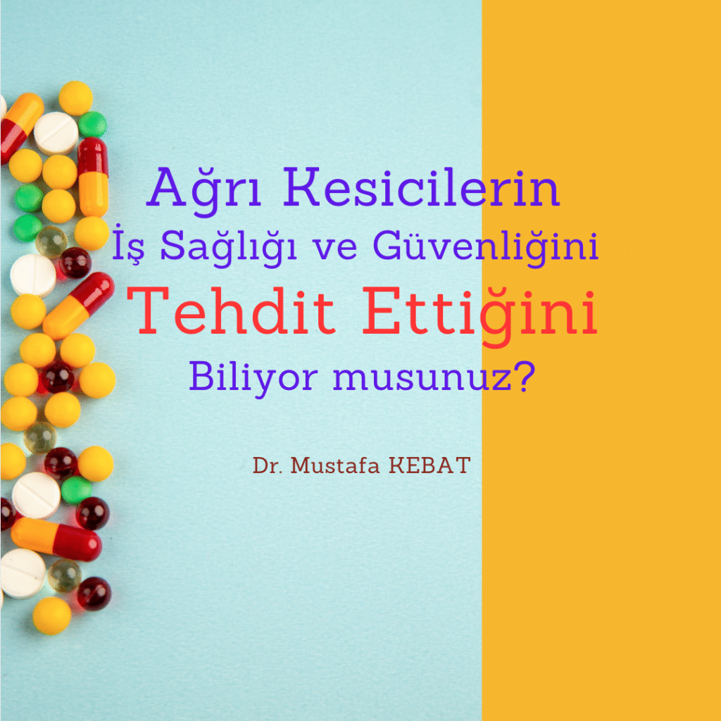Ağrı Kesicilerin İş Sağlığı ve Güvenliğini Tehdit Ettiğini Biliyor musunuz?