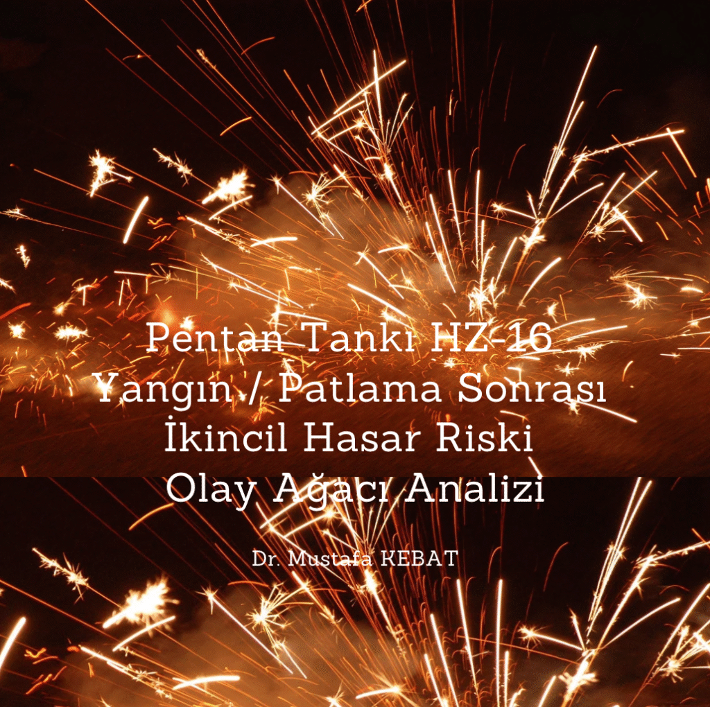 Pentan Tankı HZ-16: Yangın / Patlama Sonrası İkincil Hasar Riski Olay Ağacı Analizi