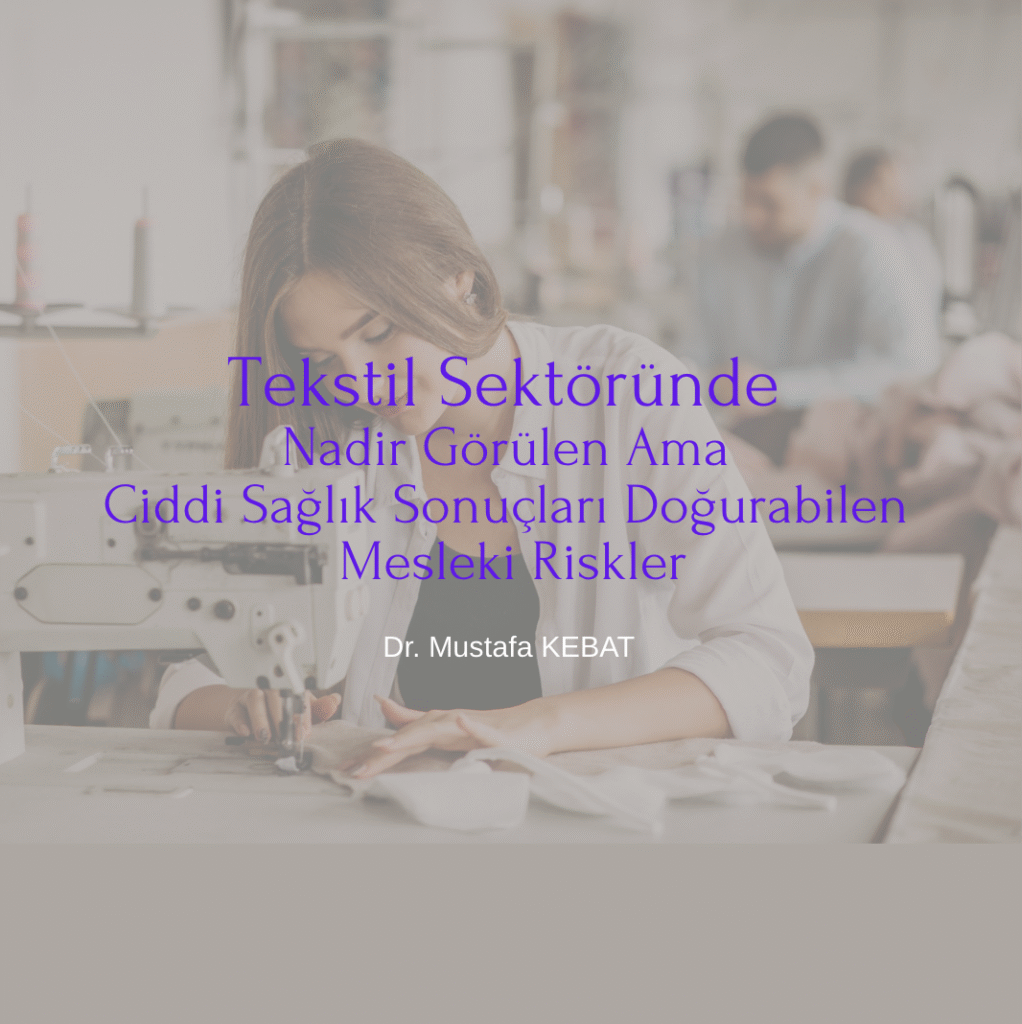 Tekstil Sektöründe Nadir Görülen Ama Ciddi Sağlık Sonuçları Doğurabilen Mesleki Riskler