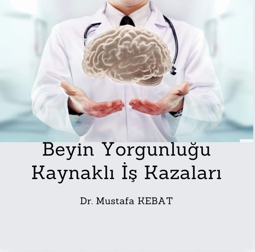 Beyin Yorgunluğu Kaynaklı İş Kazaları