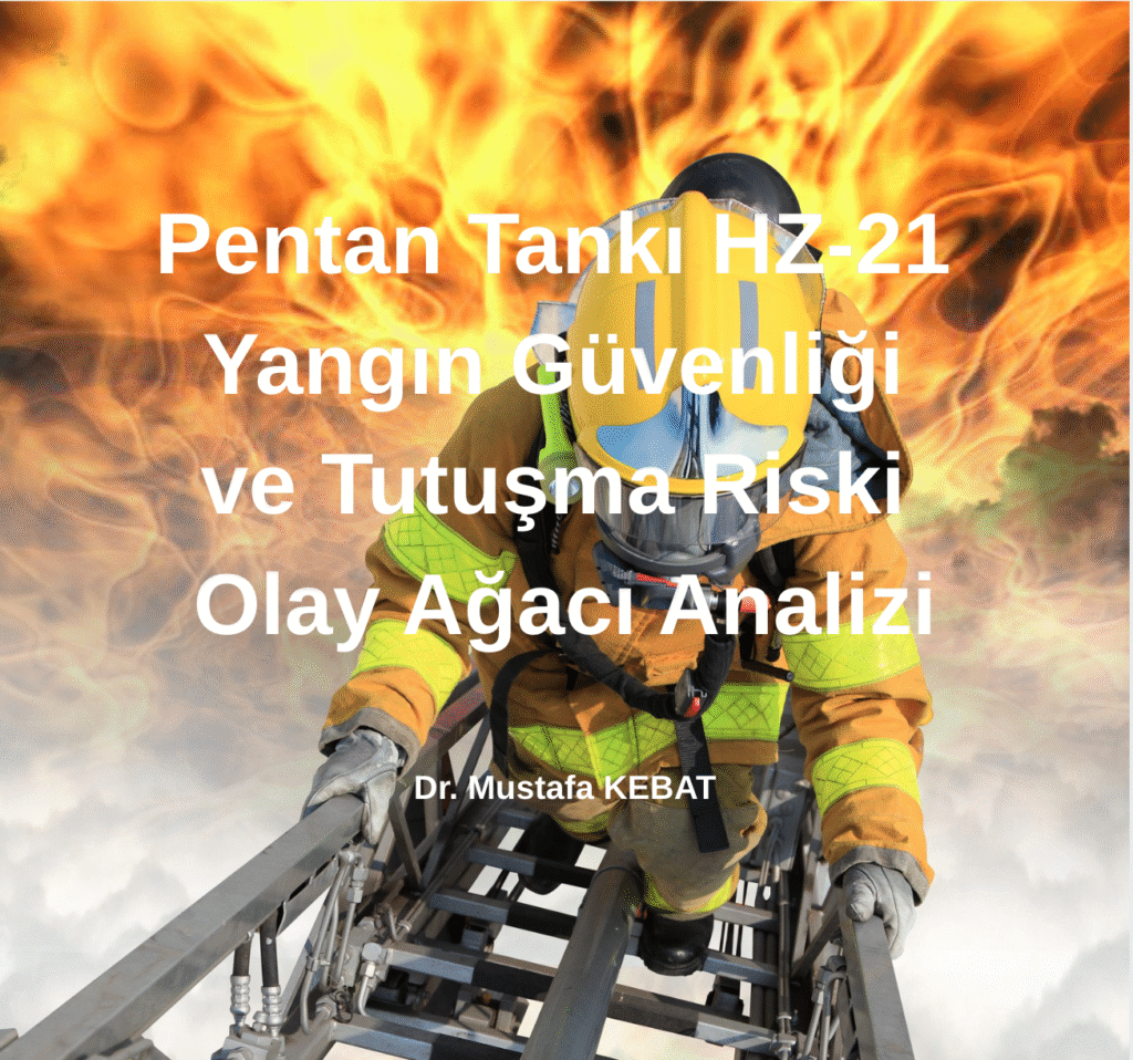 Pentan Tankı HZ-21: Yangın Güvenliği ve Tutuşma Riski Olay Ağacı Analizi