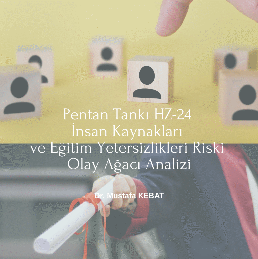 Pentan Tankı HZ-24: İnsan Kaynakları ve Eğitim Yetersizlikleri Riski Olay Ağacı Analizi