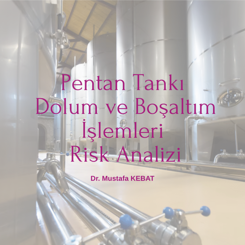 Pentan Tankı Dolum ve Boşaltım İşlemleri Risk Analizi