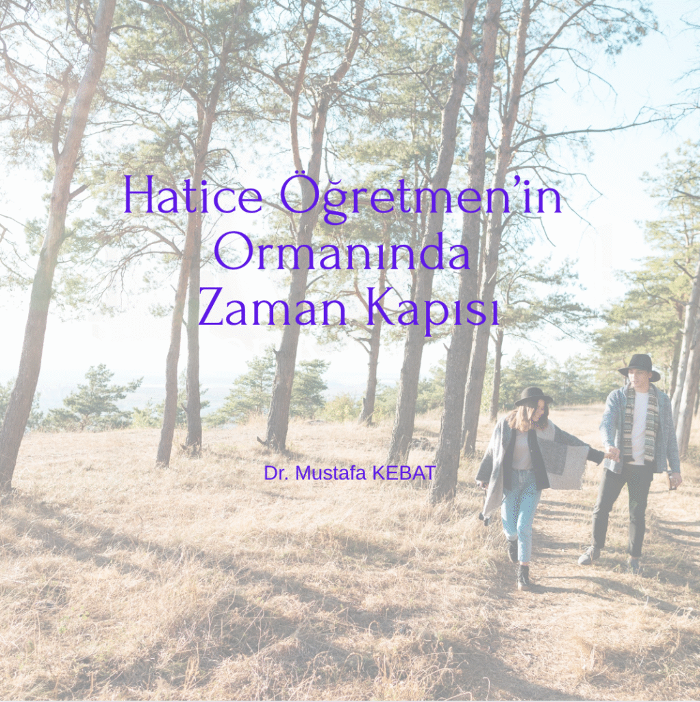 Hatice Öğretmen’in Ormanında Zaman Kapısı - Küçük Gençlere