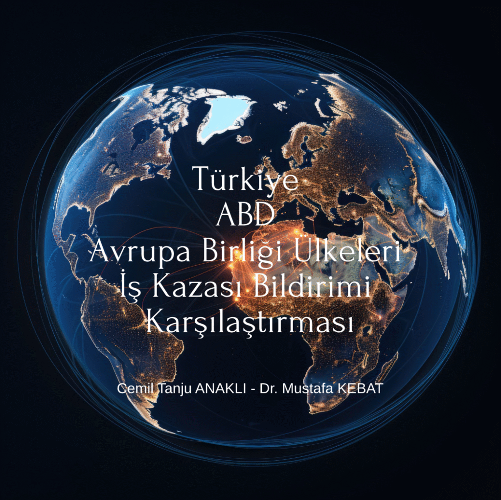 Türkiye - ABD - Avrupa Birliği Ülkeleri İş Kazası Bildirimi Karşılaştırması