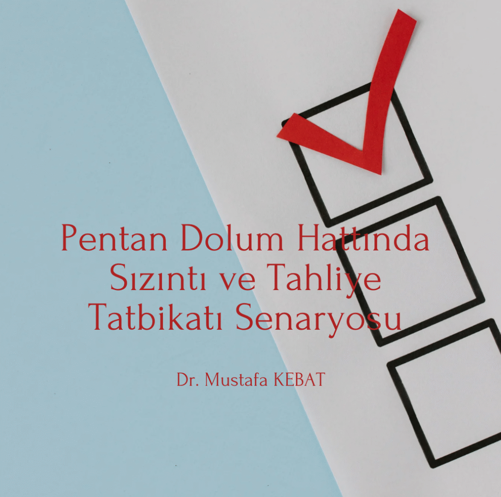 Pentan Dolum Hattında Sızıntı ve Tahliye Tatbikatı Senaryosu