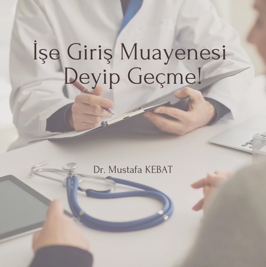İşe Giriş Muayenesi Deyip Geçme!