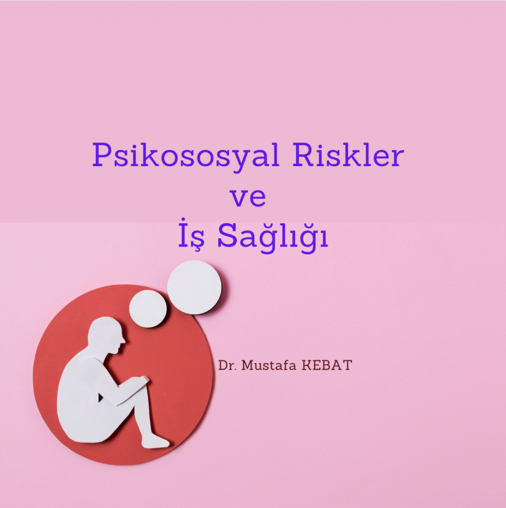 Psikososyal Riskler ve İş Sağlığı