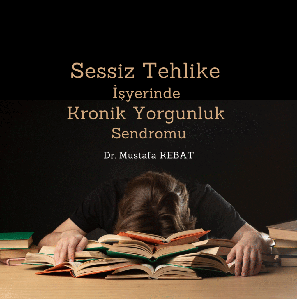 Sessiz Tehlike - İşyerinde Kronik Yorgunluk Sendromu