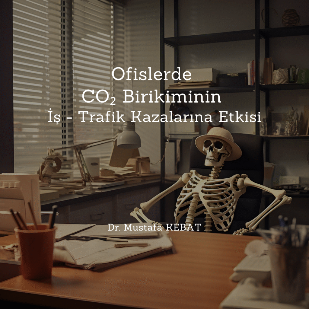 Ofislerde CO₂ Birikiminin İş - Trafik Kazalarına Etkisi
