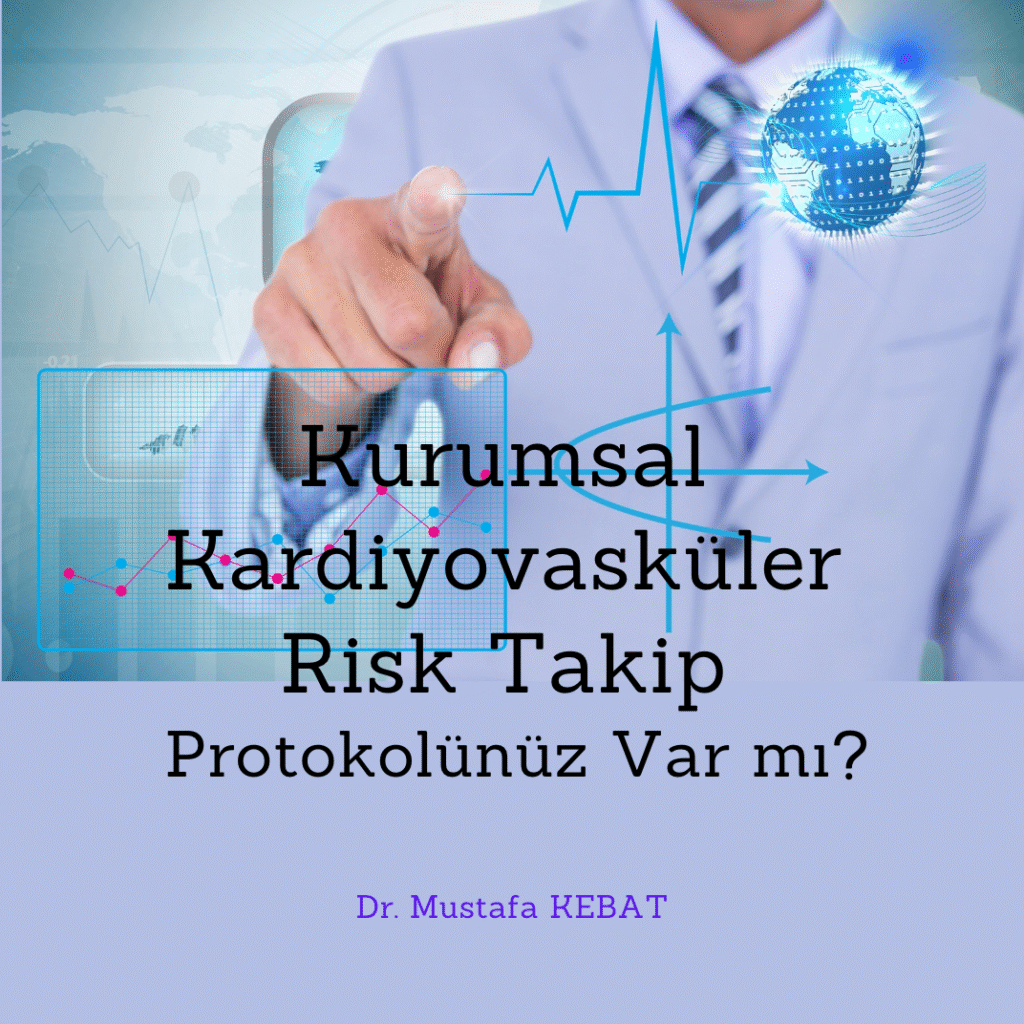 Kurumsal Kardiyovasküler Risk Takip Protokolünüz Var mı?