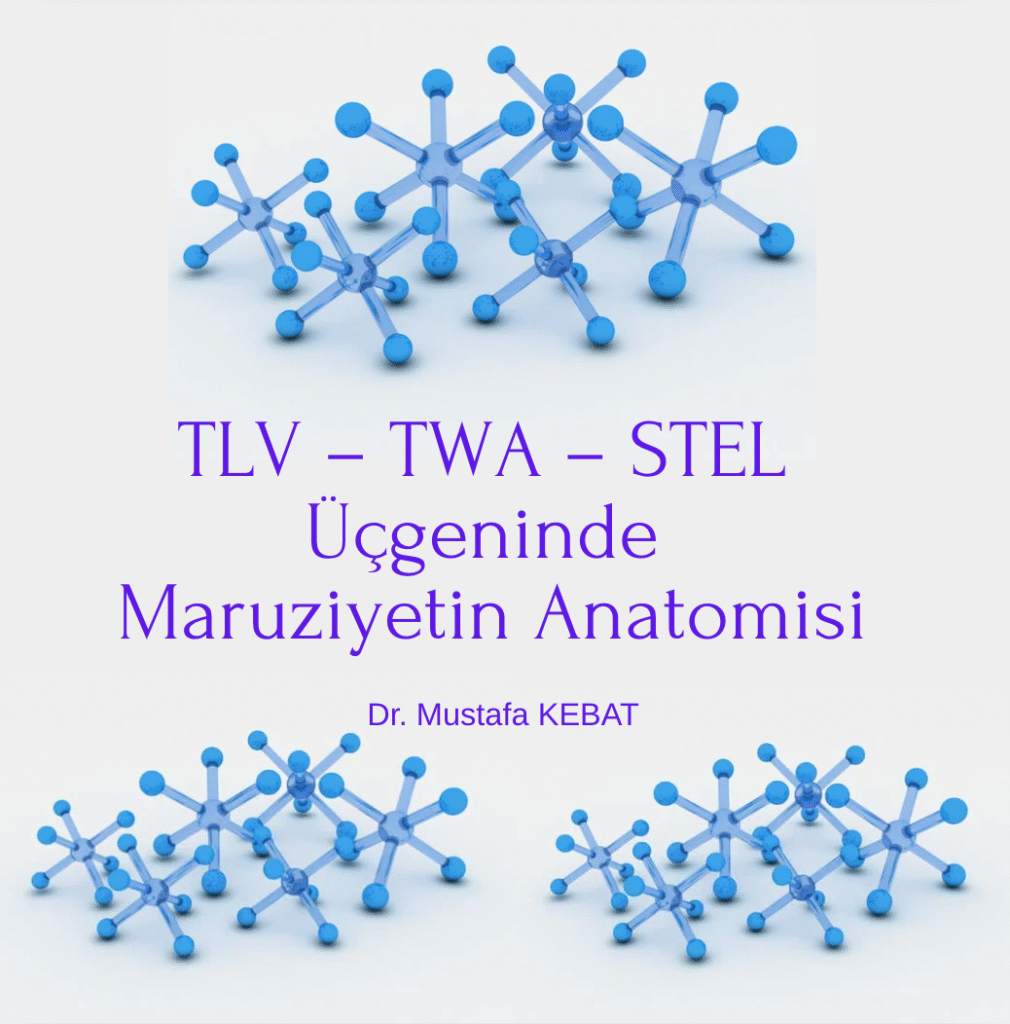 TLV – TWA – STEL Üçgeninde Maruziyetin Anatomisi