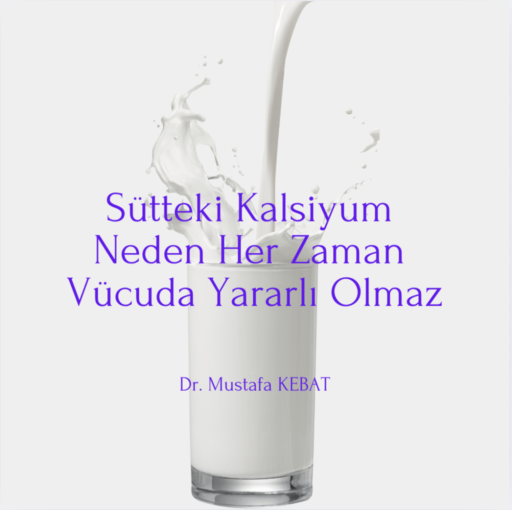 Sütteki Kalsiyum Neden Her Zaman Vücuda Yararlı Olmaz