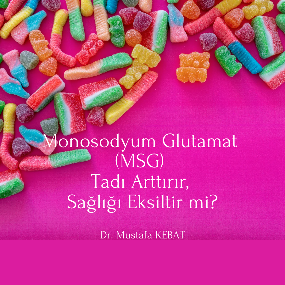 Monosodyum Glutamat (MSG) Tadı Arttırır, Sağlığı Eksiltir mi?