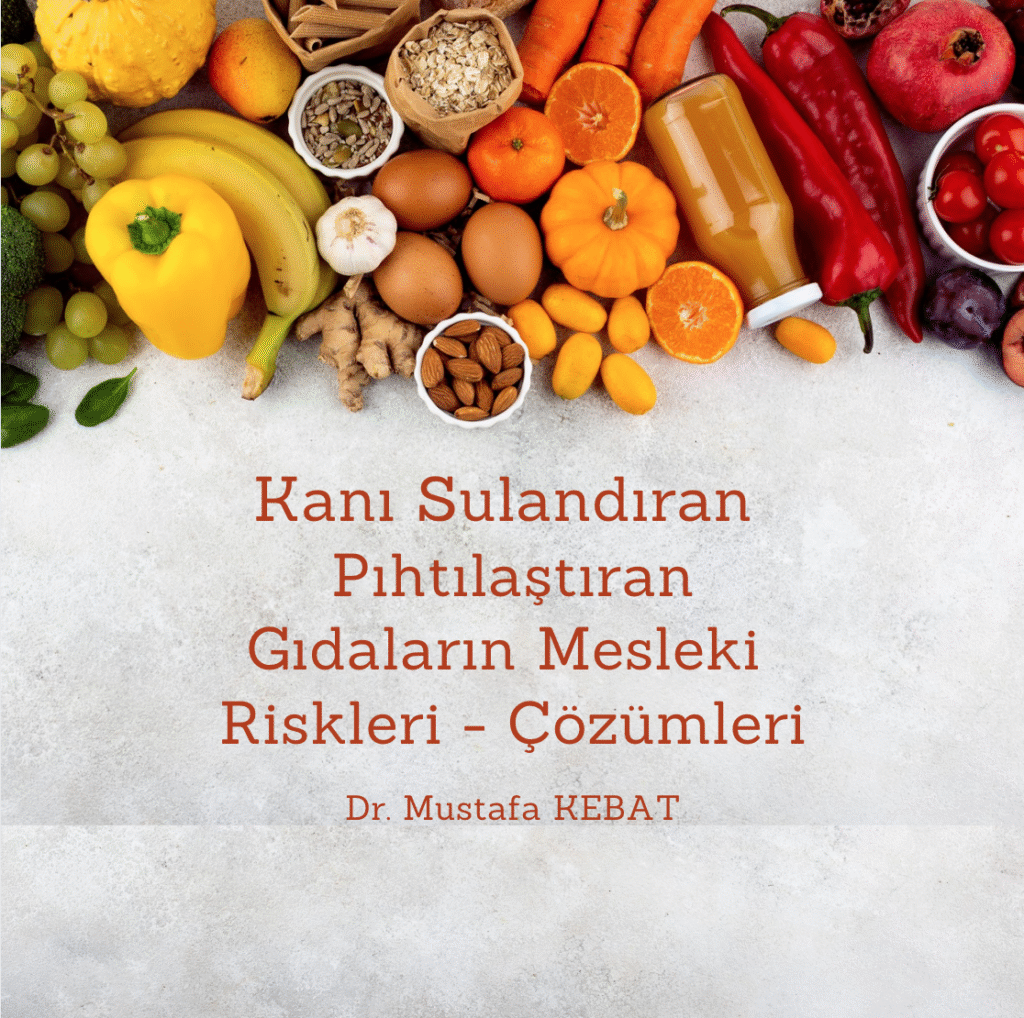 Kanı Sulandıran / Pıhtılaştıran Gıdaların Mesleki Riskleri - Çözümleri