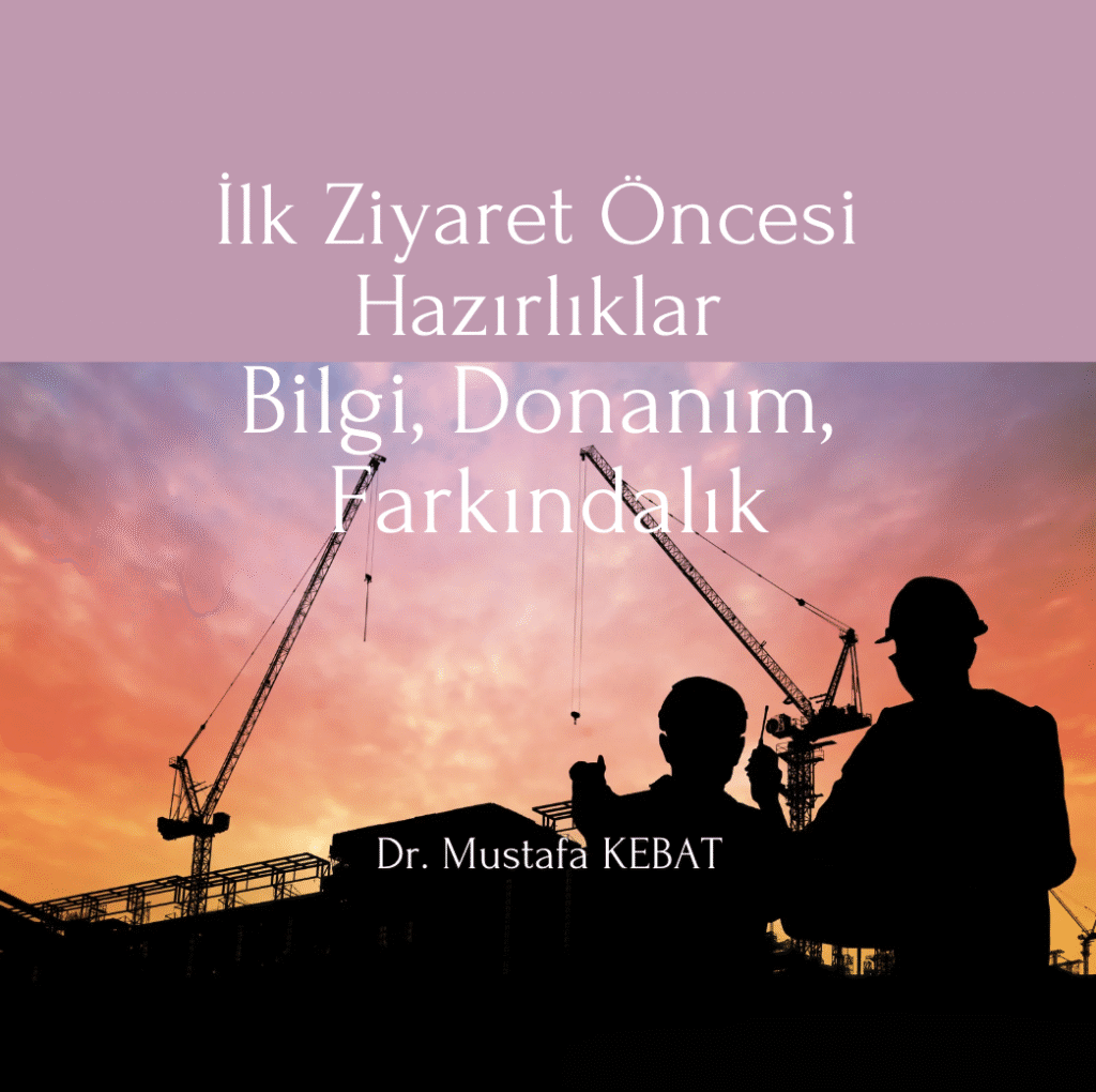 İlk Ziyaret Öncesi Hazırlıklar - Bilgi, Donanım, Farkındalık