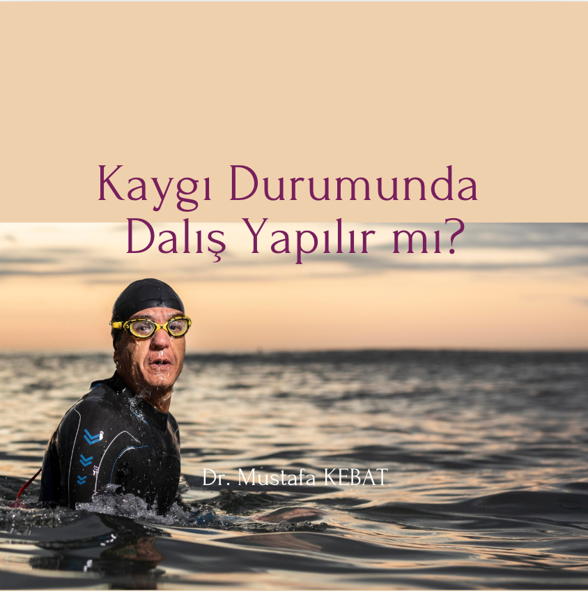 Kaygı Durumunda Dalış Yapılır mı?