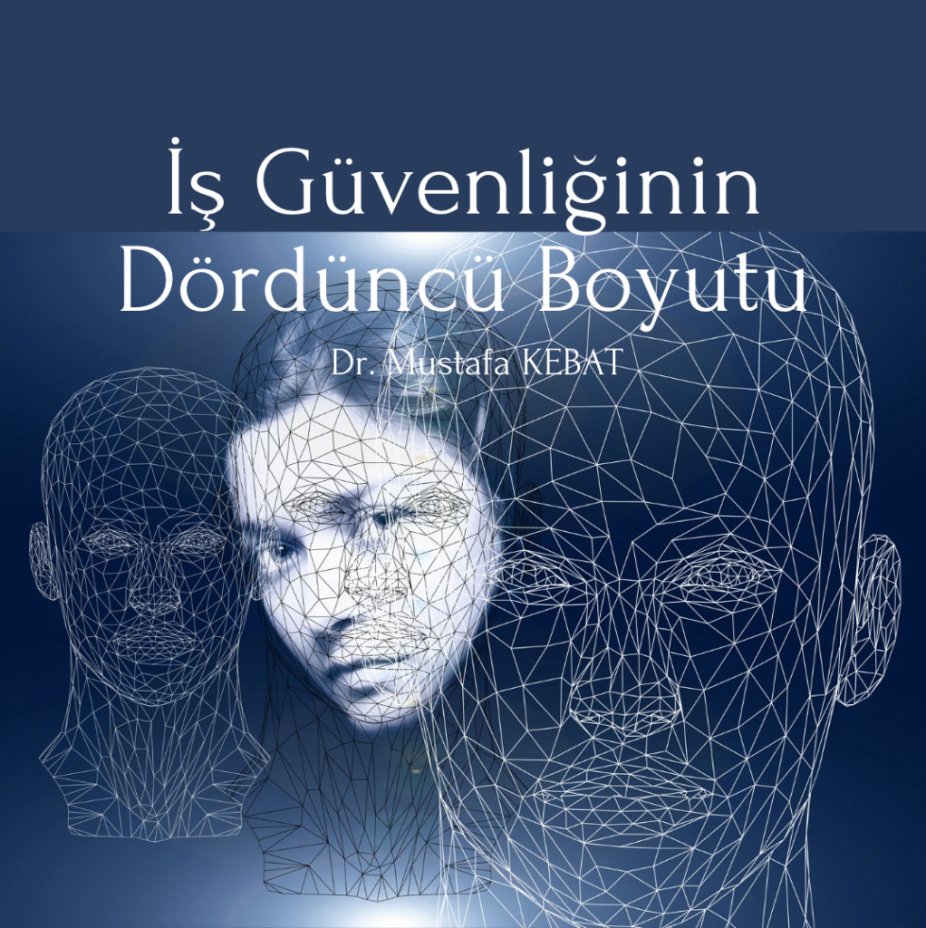 İş Güvenliğinin Dördüncü Boyutu