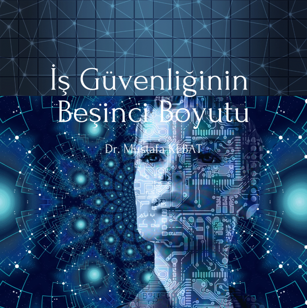 İş Güvenliğinin Beşinci Boyutu