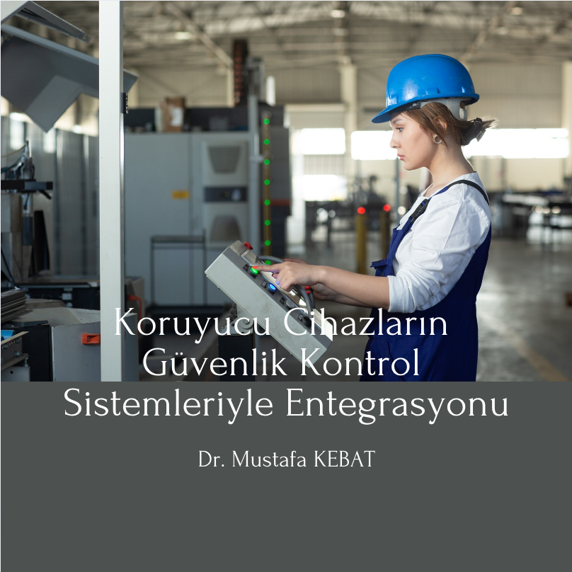 Koruyucu Cihazların Güvenlik Kontrol Sistemleriyle Entegrasyonu