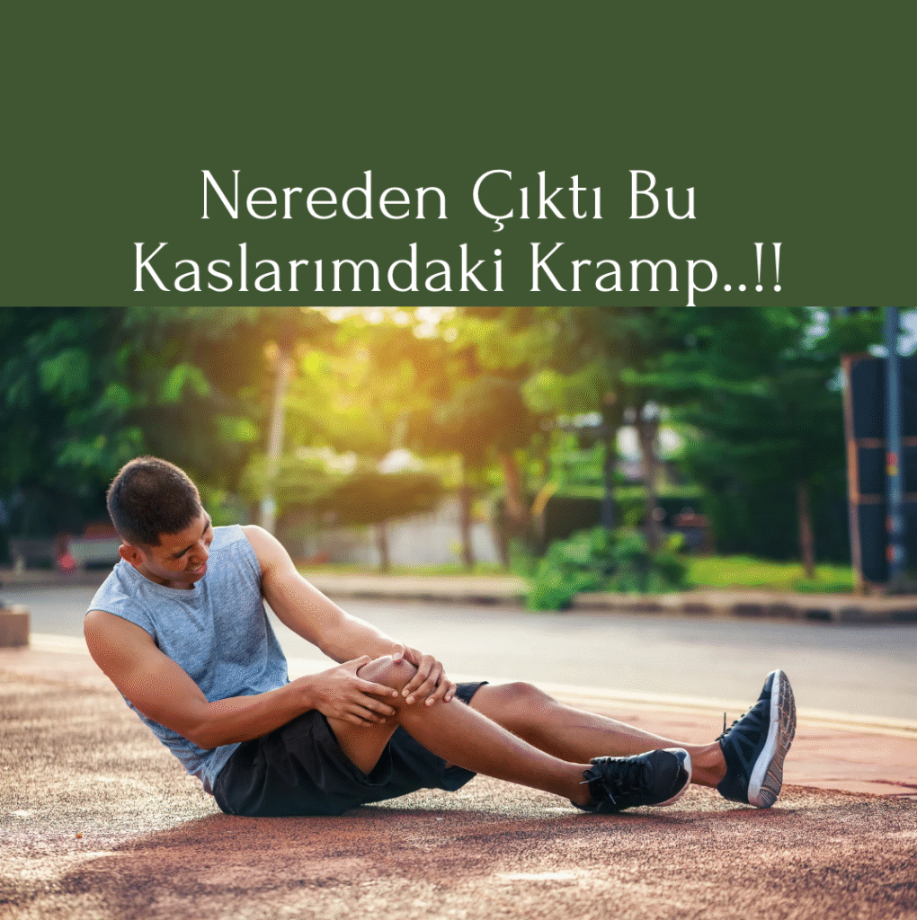 Nereden Çıktı Bu Kaslarımdaki Kramp..!!