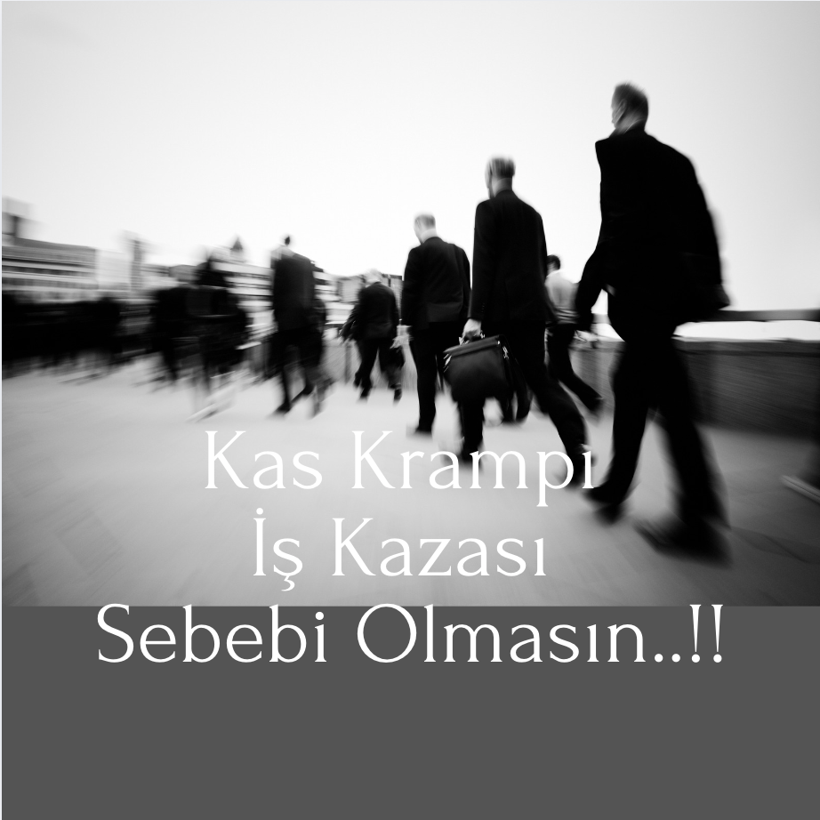 Kas Krampı İş Kazası Sebebi Olmasın..!!