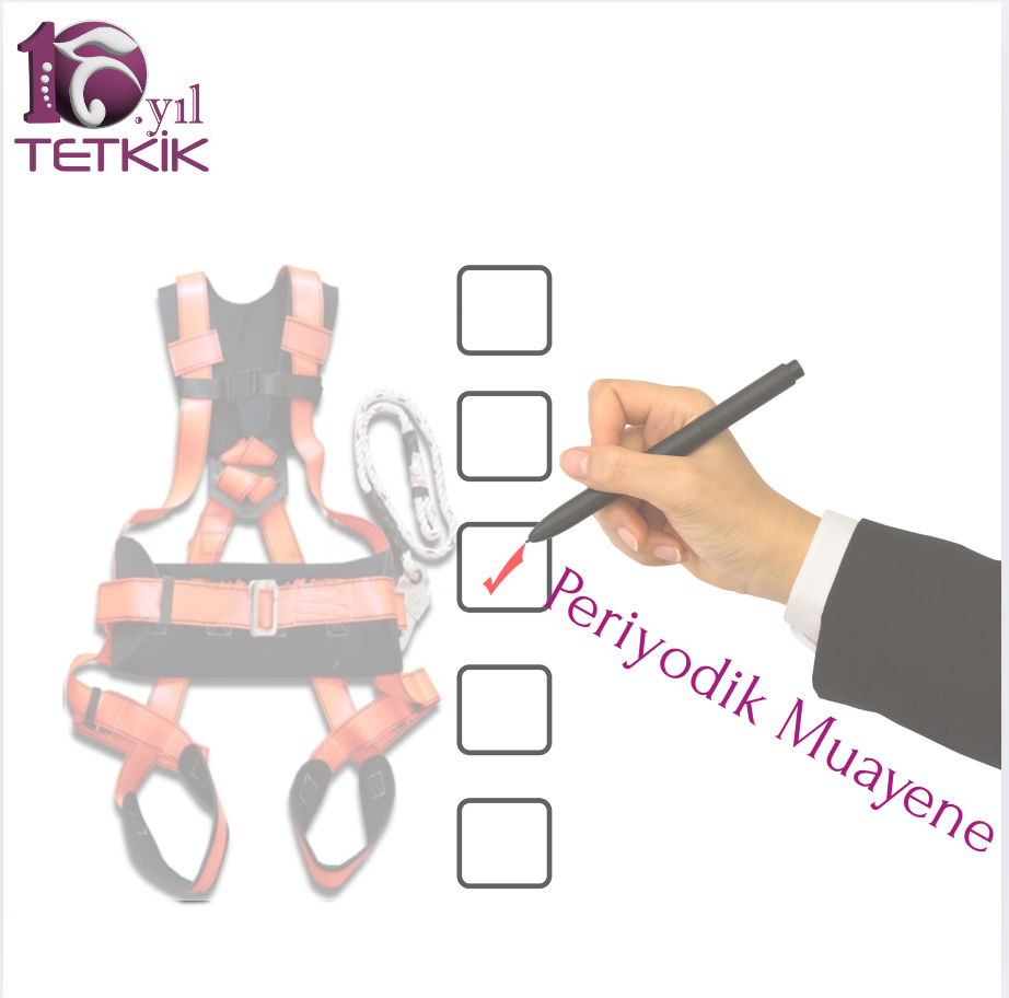 Paraşüt Tipi Emniyet Kemeri ve Yardımcı Aparatlar Periyodik Muayeneleri