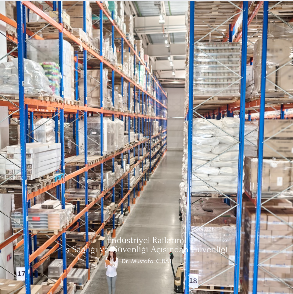 Endüstriyel Rafların İş Sağlığı ve Güvenliği Açısından Güvenliği