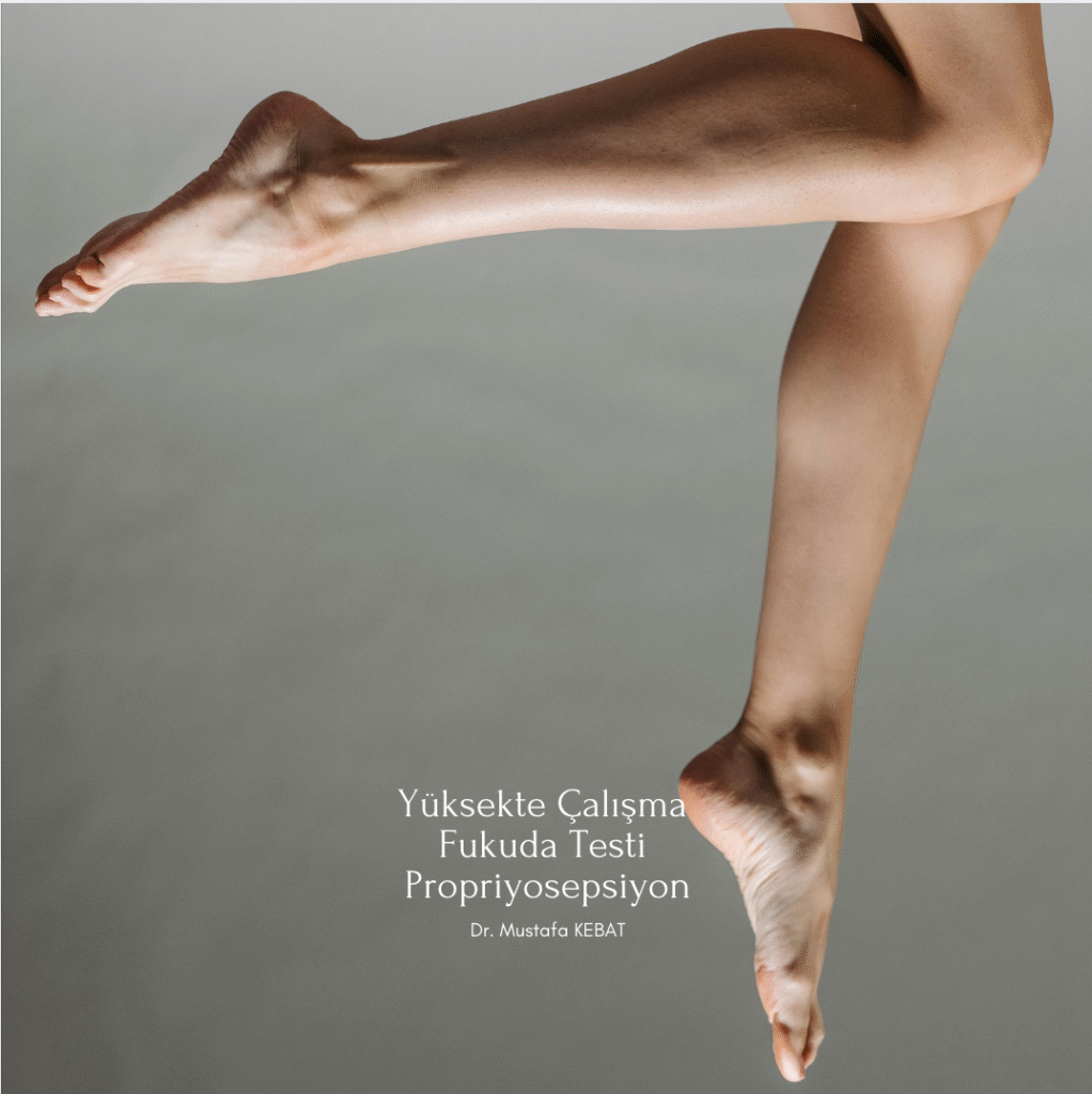 Yüksekte Çalışma - Fukuda Testi - Propriyosepsiyon