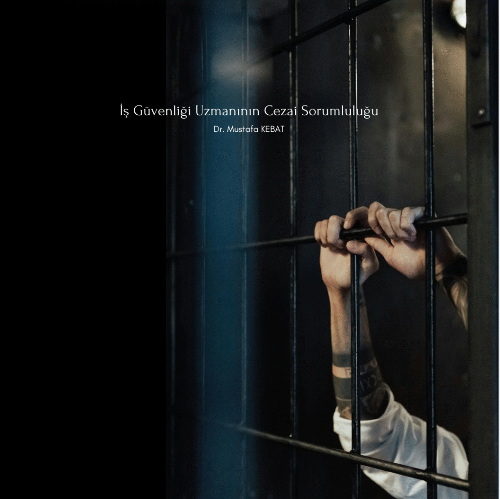 İş Güvenliği Uzmanının Cezai Sorumluluğu